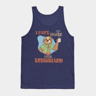 I Can't Share Your Enthusiasm Tank Top